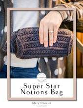 Load image into Gallery viewer, Super Star Notions Bag Crochet PDF Pattern By Mary Onorati
